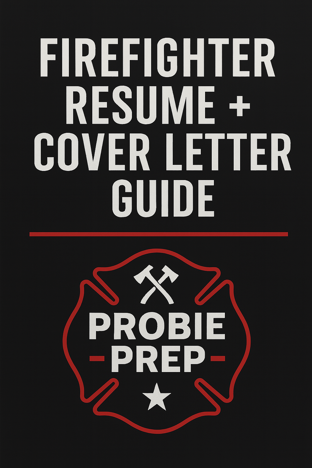 Firefighter Resume + Cover Letter Guide