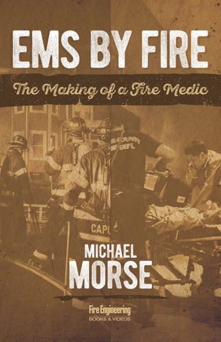 EMS by Fire: The Making of a Fire Medic
