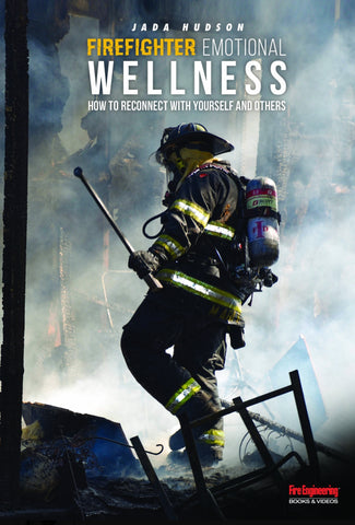 Firefighter Emotional Wellness: How To Reconnect With Yourself And Others