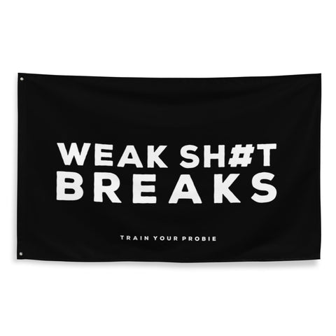 Weak Sh#t Breaks Flag