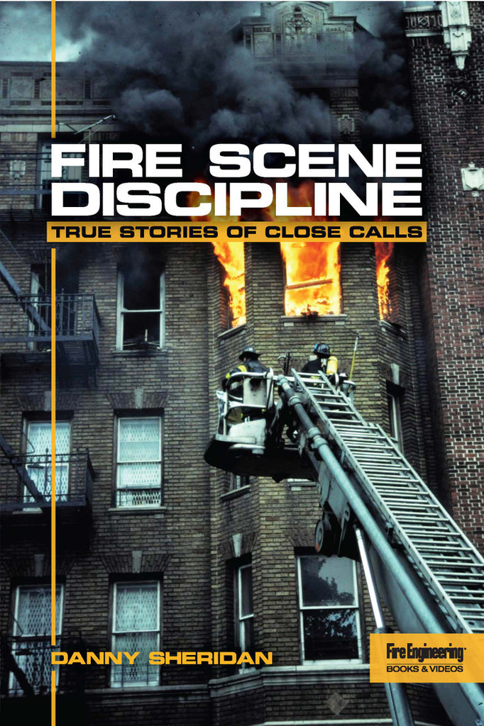 Fire Scene Discipline: True Stories of Close Calls – Train Your Probie