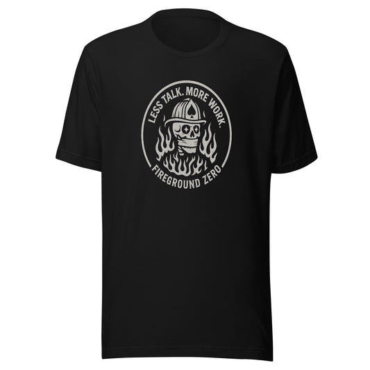 Talk Less Fireground ZERO t-shirt