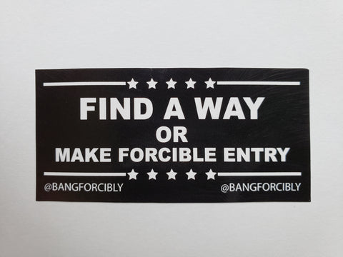 Find A Way Or BANG Sticker