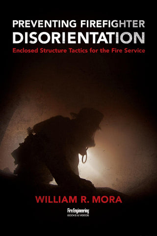 Preventing Firefighter Disorientation: Enclosed Structure Tactics for the Fire Service