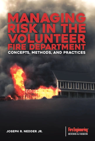 Managing Risk in the Volunteer Fire Service: Concepts, Methods, and Practices