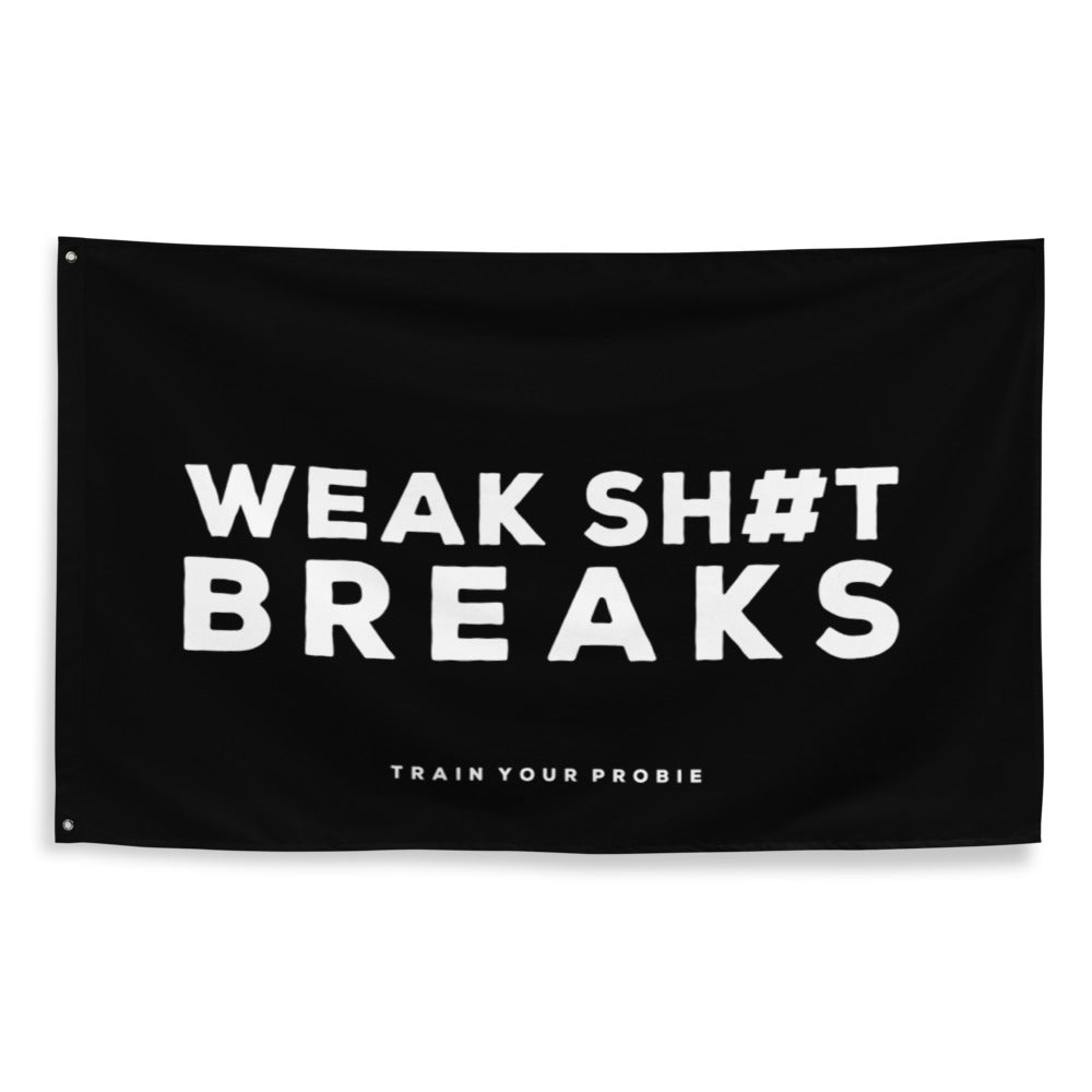 Weak Sh#t Breaks Flag